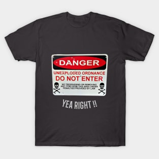 DANGER UNEXPLODED ORDNANCE SIGN T-Shirt